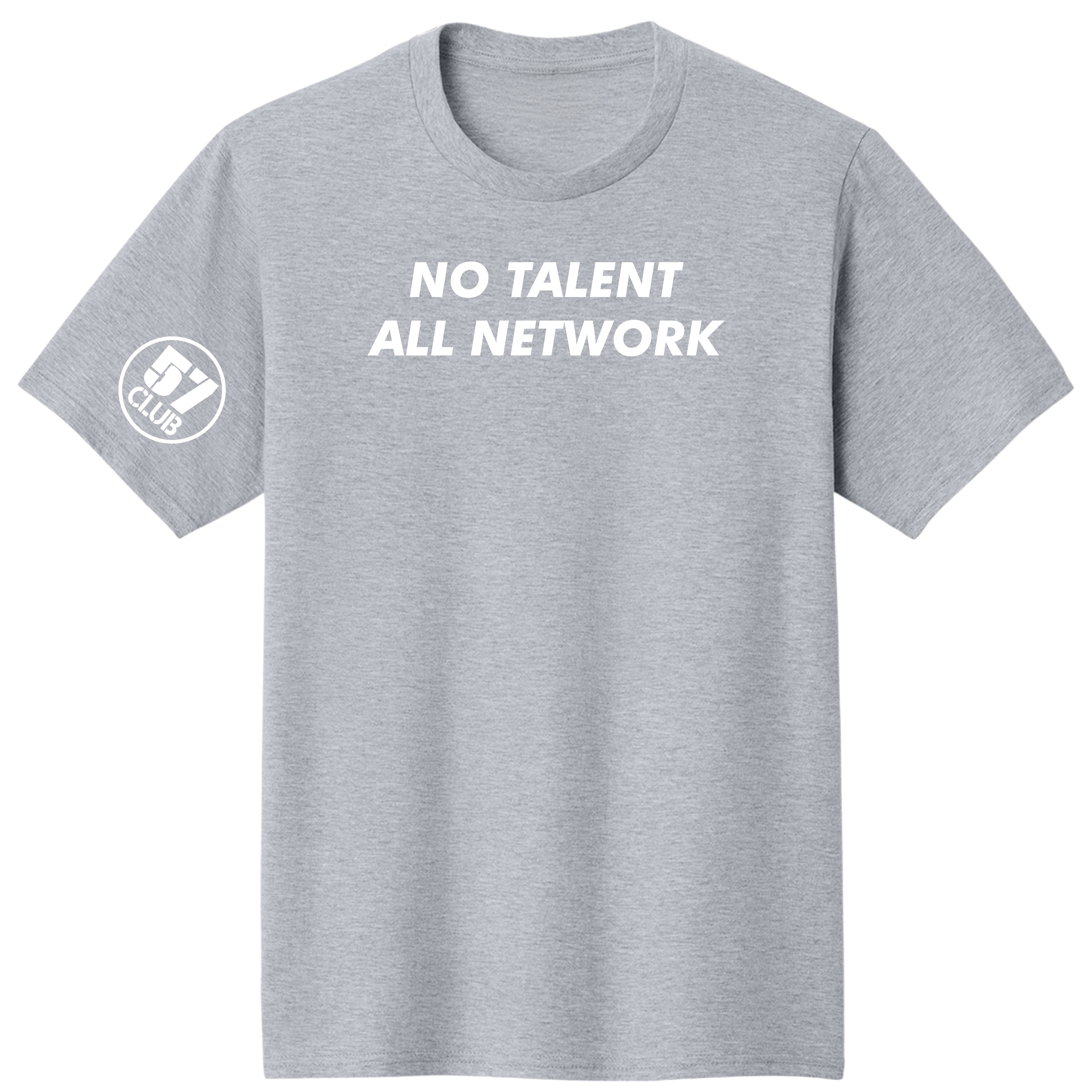 No Talent, All Network - 57 Club Tee