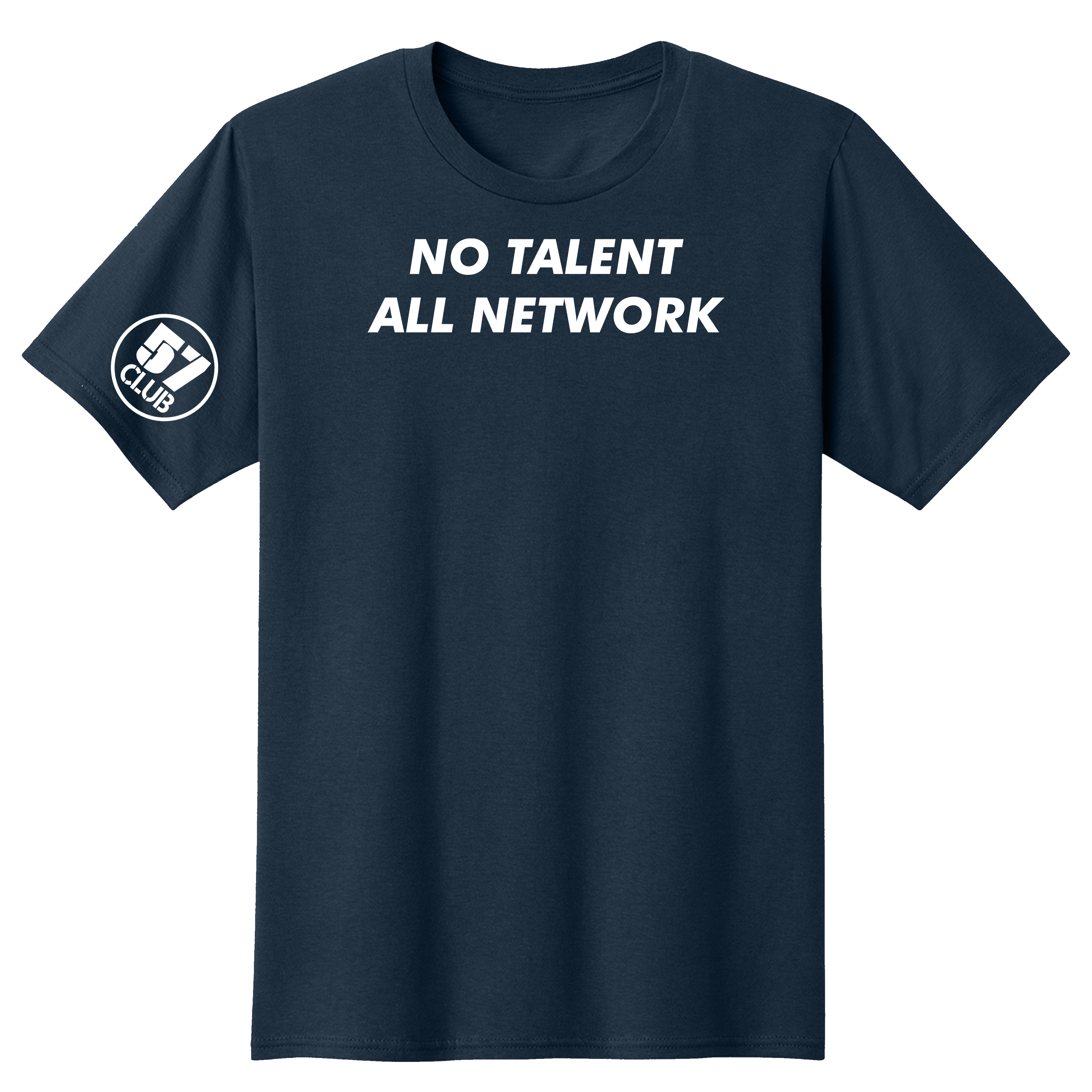 No Talent, All Network - 57 Club Tee